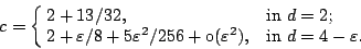 \begin{displaymath}
c = \cases{ 2+13/32,& in $d=2$;\cr
{} 2+\varepsilon/8+ 5 \va...
...^2/256 + \mathrm{o}(\varepsilon^2),
& in $d=4
-\varepsilon$.} \end{displaymath}