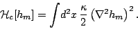 \begin{displaymath}
{\cal H}_c[h_m]=\int\!d^2x\,\frac{\kappa}{2}\left(\nabla^2 h_m\right)^2.
\end{displaymath}